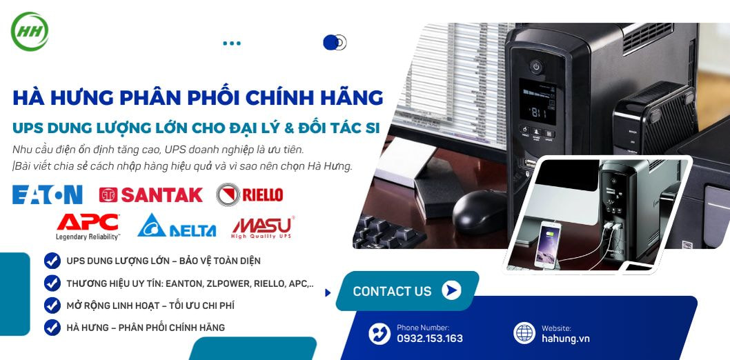 Hà Hưng - Hướng dẫn nhập hàng UPS dung lượng lớn cho đại lý & đối tác SI