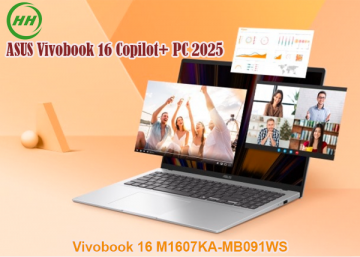 Khám phá ASUS Vivobook 16 Copilot+ PC 2025: Sức mạnh AI từ AMD Ryzen AI 300 Series