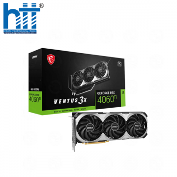 Card màn hình MSI GeForce RTX 4060 Ti VENTUS 3X 8GB OC