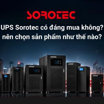 UPS Sorotec có đáng mua không? Mua bộ lưu điện UPS Sorotec ở đâu uy tín?